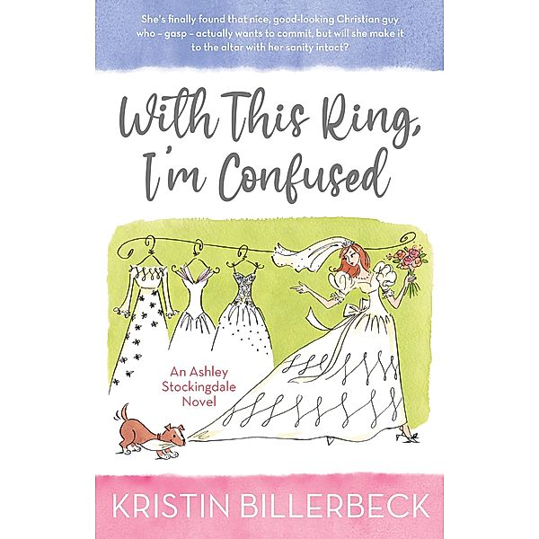 With this Ring, I'm Confused (An Ashley Stockingdale Novel, #3) / An Ashley Stockingdale Novel, Kristin Billerbeck