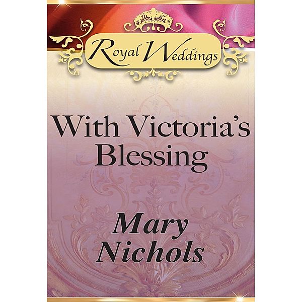 With Victoria's Blessing (Mills & Boon), Mary Nichols