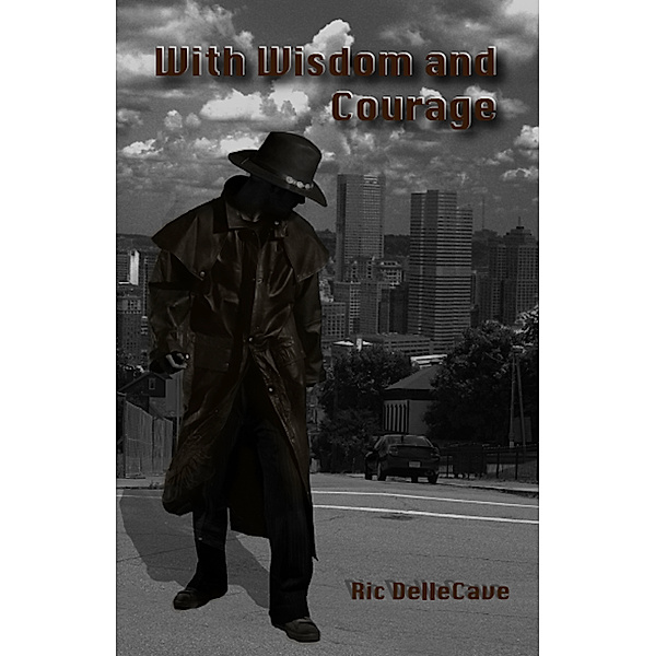 With Wisdom and Courage / Ric DelleCave, Ric Dellecave