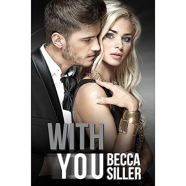 With You (Wanting Series, #3) / Wanting Series, Becca Siller