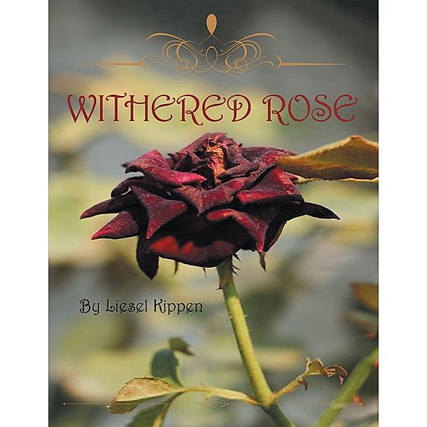Withered Rose, Liesel Kippen