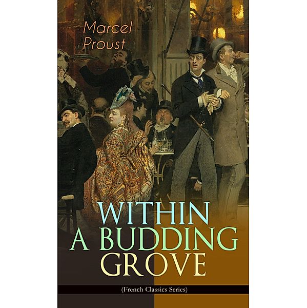 WITHIN A BUDDING GROVE (French Classics Series), Marcel Proust