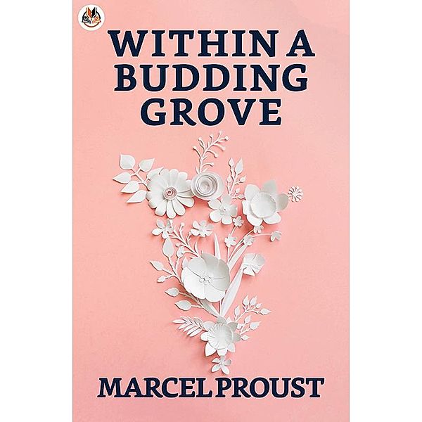 Within A Budding Grove / True Sign Publishing House, Marcel Proust