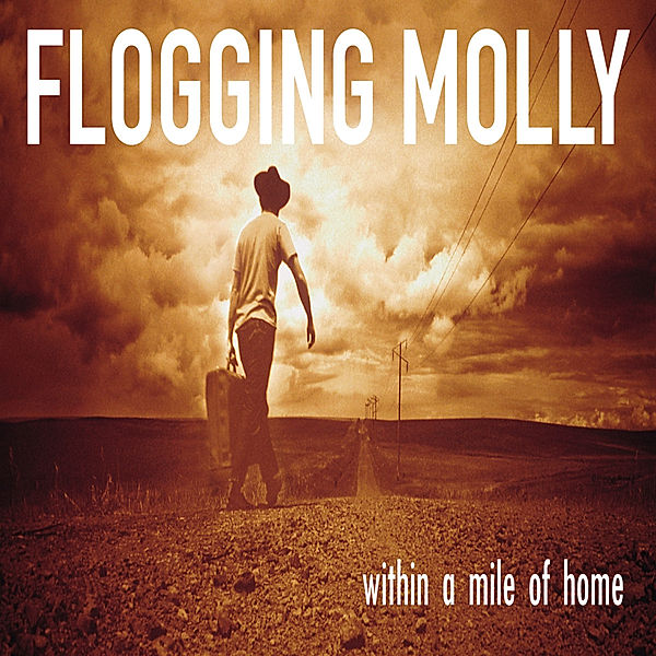 Within A Mile Of Home (Limited Colored Edition), Flogging Molly