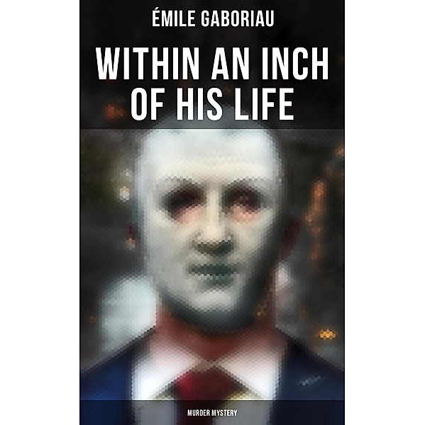 Within an Inch of His Life (Murder Mystery), Émile Gaboriau