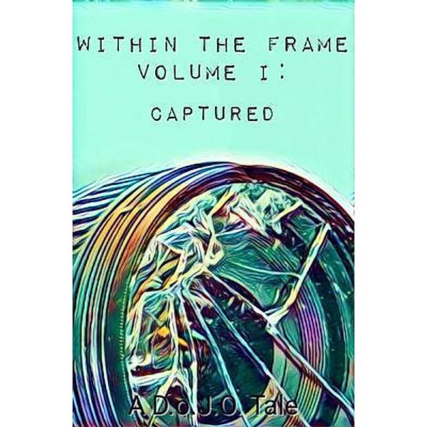 Within the Frame Volume One: Captured / Within the Frame Bd.1, Victor Alexander