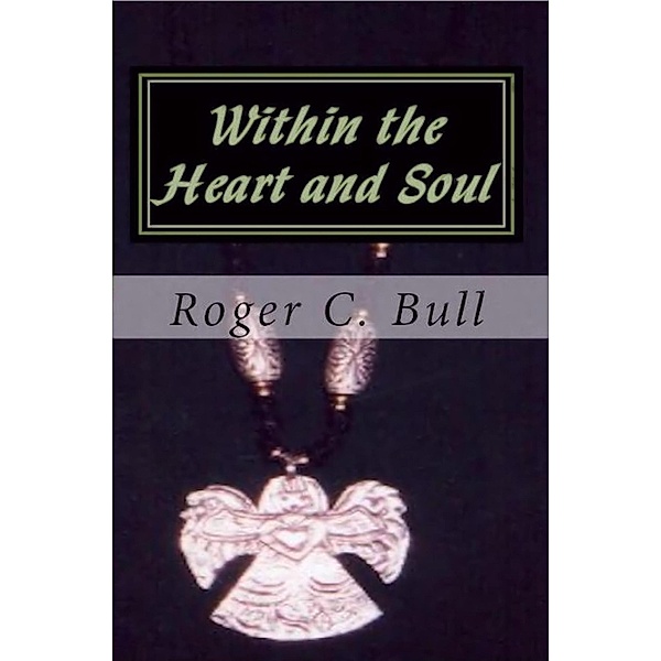 Within the Heart and Soul, Roger C. Bull