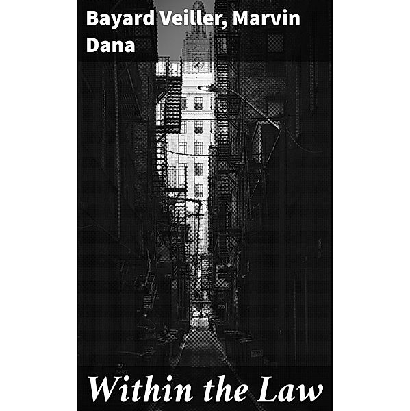 Within the Law, Bayard Veiller, Marvin Dana