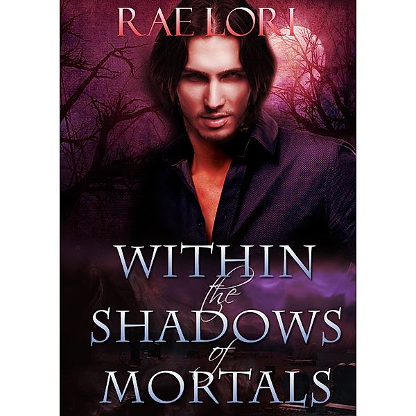 Within the Shadows of Mortals (Ashen Twilight Series, #2) / Ashen Twilight Series, Rae Lori