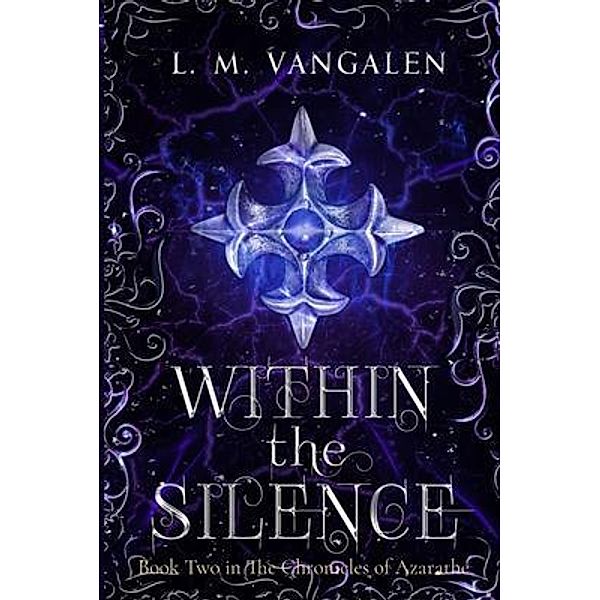 Within The Silence / The Chronicles of Azarathe Bd.2, Lisa VanGalen