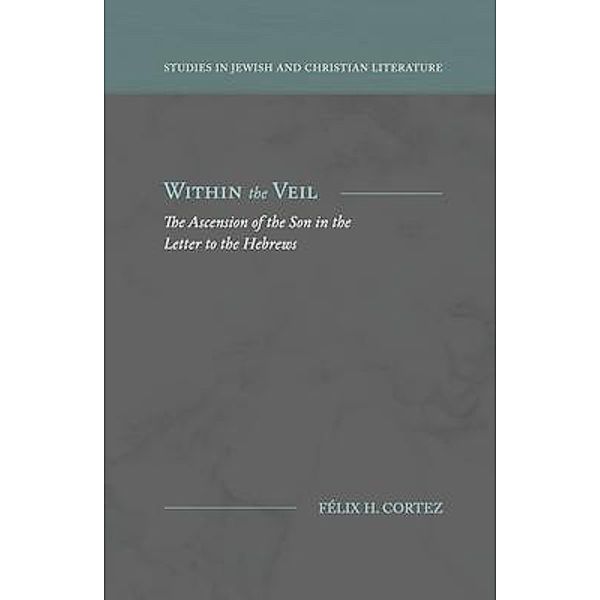 Within the Veil / Studies in Jewish and Christian Literature, Félix Cortez
