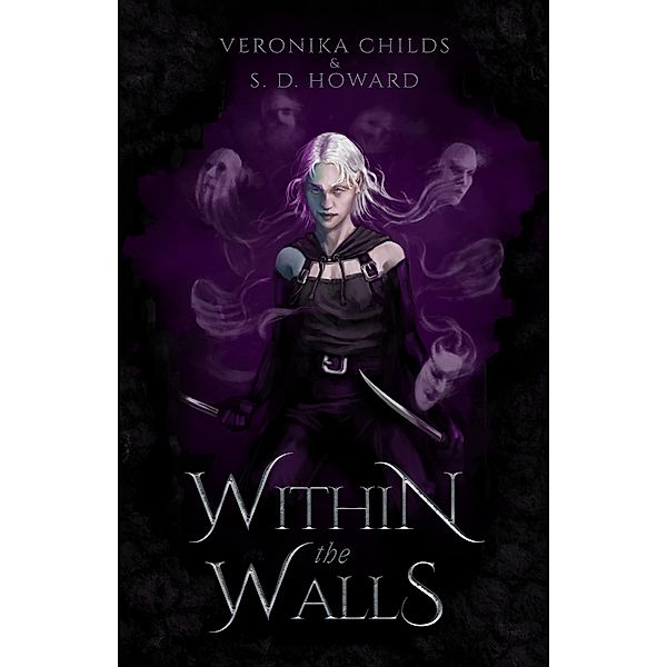 Within the Walls (Peoples of Wintenaeth Fan Series, #1) / Peoples of Wintenaeth Fan Series, Veronika Childs, S. D. Howard