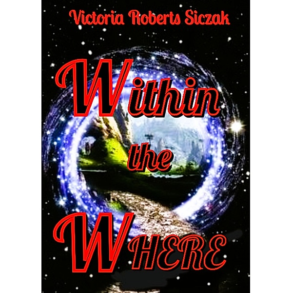 Within the Where, Victoria Roberts Siczak