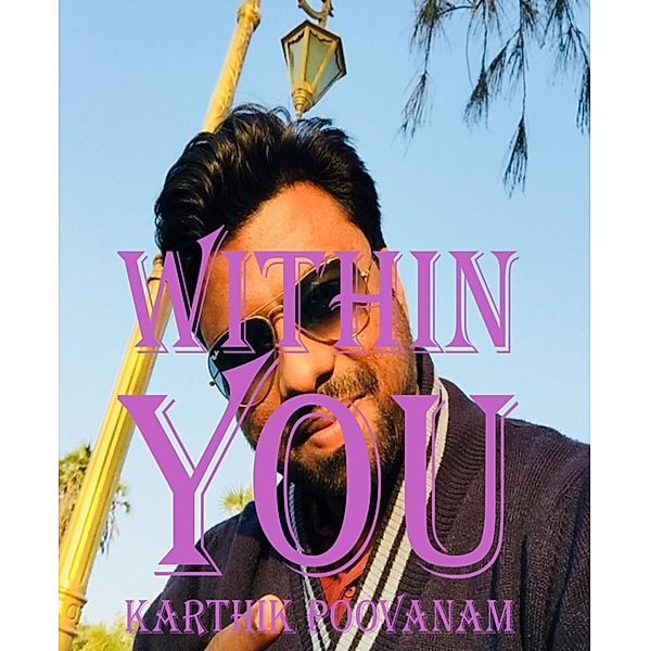 Within You, Karthik Poovanam