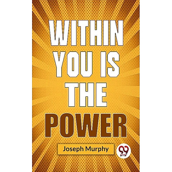 Within You Is The Power, Joseph Murphy