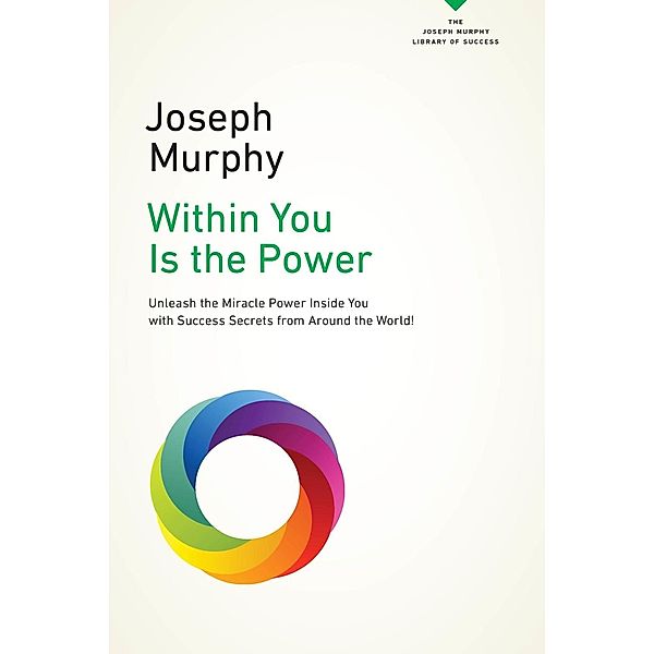 Within You Is the Power / The Joseph Murphy Library of Success Series, Joseph Murphy