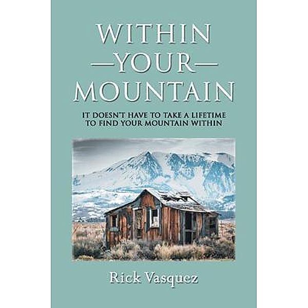 Within Your Mountain, Rick Vasquez