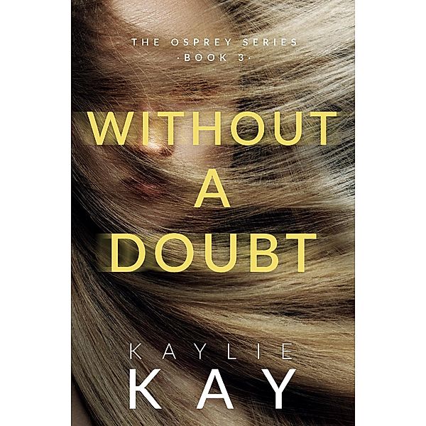 Without a Doubt (The Osprey Series, #3) / The Osprey Series, Kaylie Kay