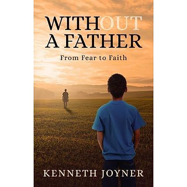 Without A Father / New Degree Press, Kenneth Joyner