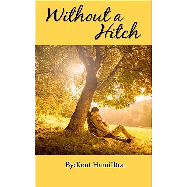 Without A Hitch - Book 1 (clean romance novels) / clean romance novels, Kent Hamilton