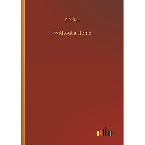 Without a Home, E. P. Roe