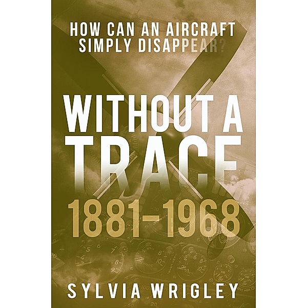 Without a Trace: 1881-1968 / Without a Trace, Sylvia Wrigley