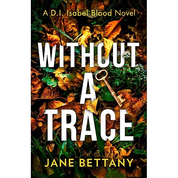 Without a Trace / Detective Isabel Blood Bd.2, Jane Bettany