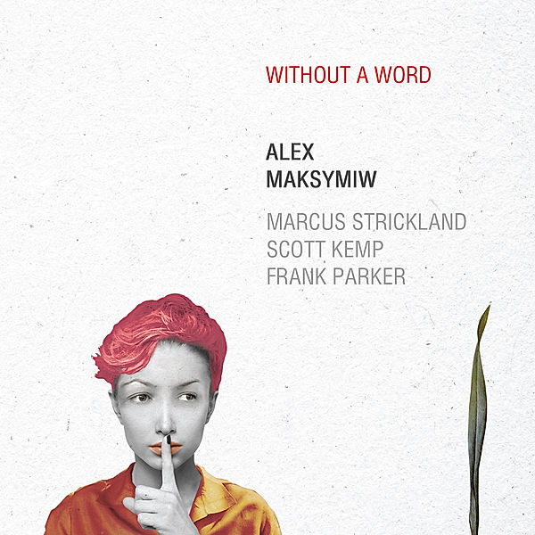 Without A Word, Alex Maksymiw