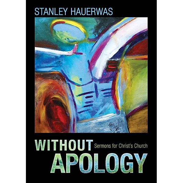 Without Apology, Stanley Hauerwas