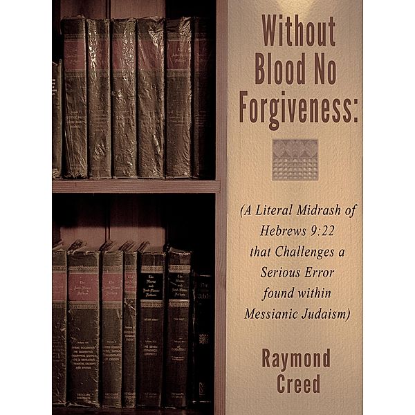 Without Blood No Forgiveness (Midrash Bible Studies, #6) / Midrash Bible Studies, Richard Smith
