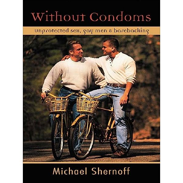 Without Condoms, Michael Shernoff
