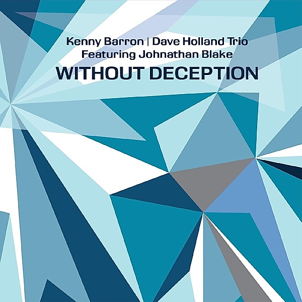 Without Deception, Kenny Barron, Dave Holland, Johnathan Blake