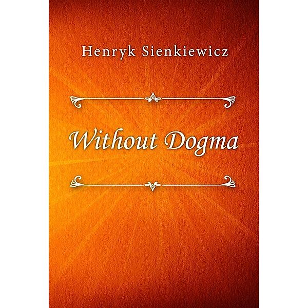 Without Dogma, Henryk Sienkiewicz