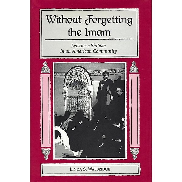 Without Forgetting the Imam, Linda S. Walbridge