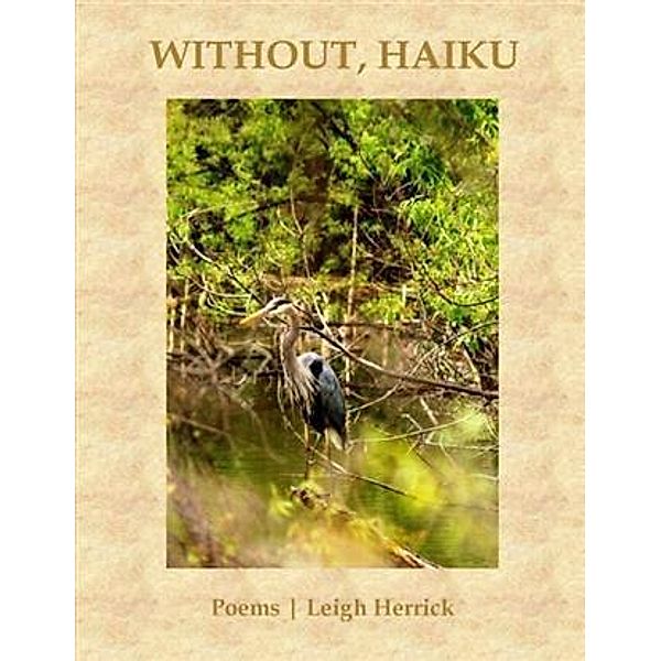 Without, Haiku, Leigh Herrick