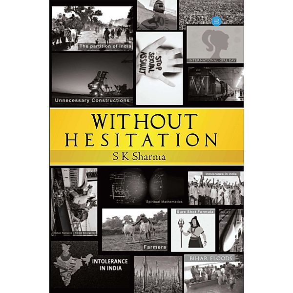 Without Hesitation, S K Sharma