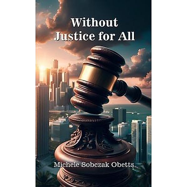Without Justice for All, Michele Sobczak Obetts