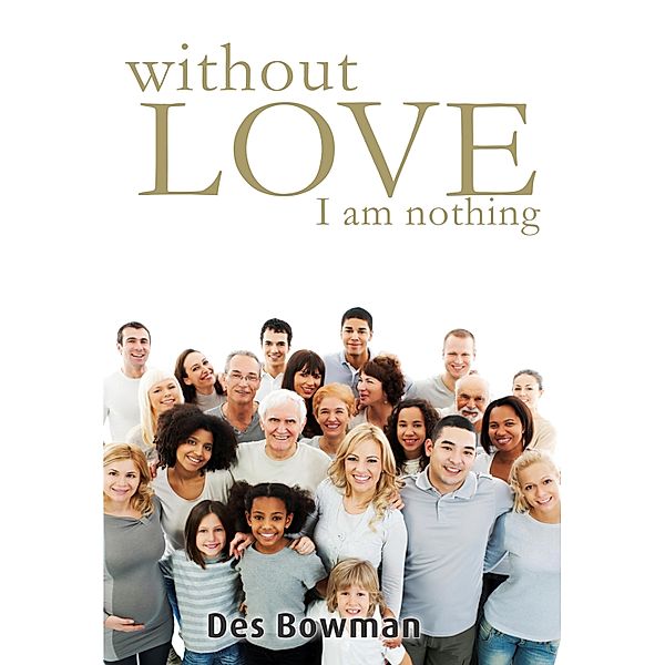 Without Love I Am Nothing, Des Bowman