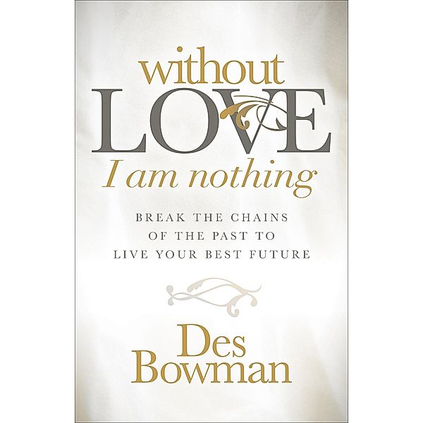 Without Love I am Nothing, Des Bowman