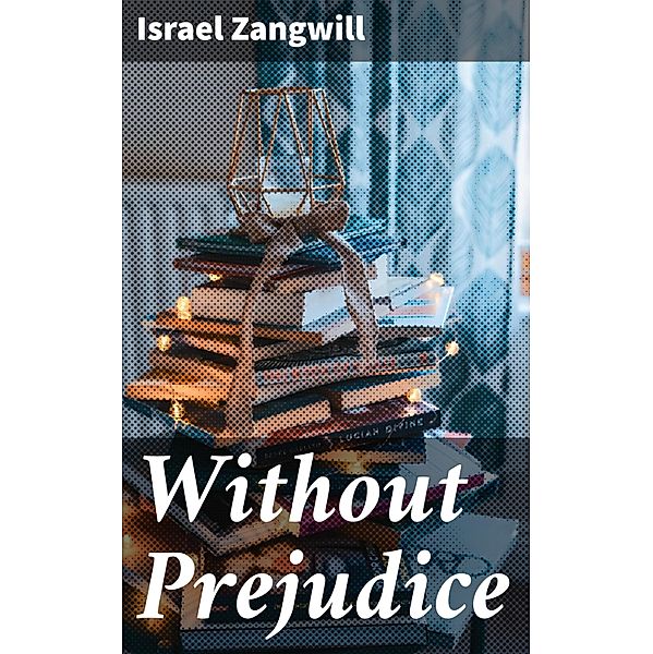 Without Prejudice, Israel Zangwill