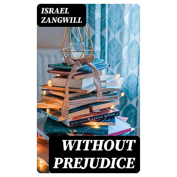 Without Prejudice, Israel Zangwill