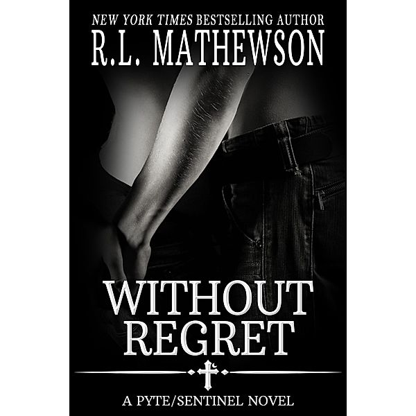 Without Regret: A Pyte/Sentinel Series Novel / R.L. Mathewson, R. L. Mathewson