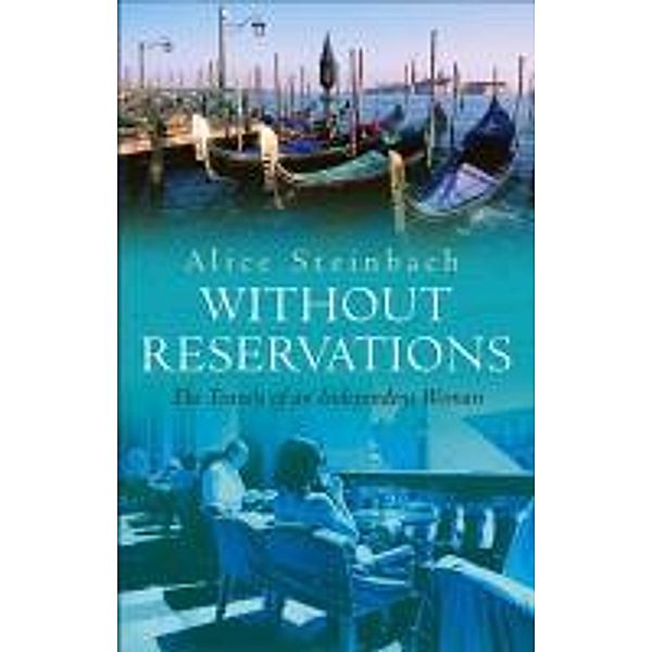 Without Reservations, Alice Steinbach