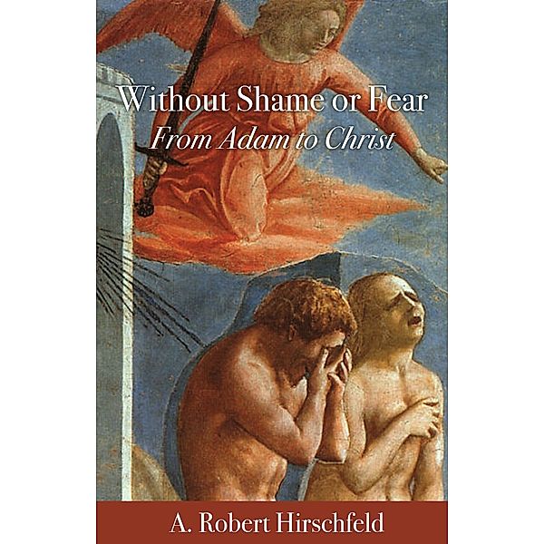 Without Shame or Fear, A. Robert Hirschfeld