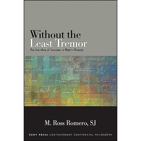 Without the Least Tremor / SUNY series in Contemporary Continental Philosophy, M. Ross Romero