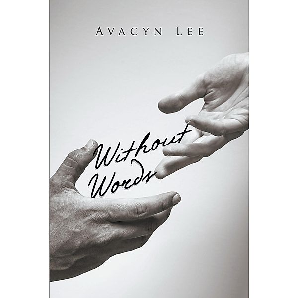 Without Words / Christian Faith Publishing, Inc., Avacyn Lee