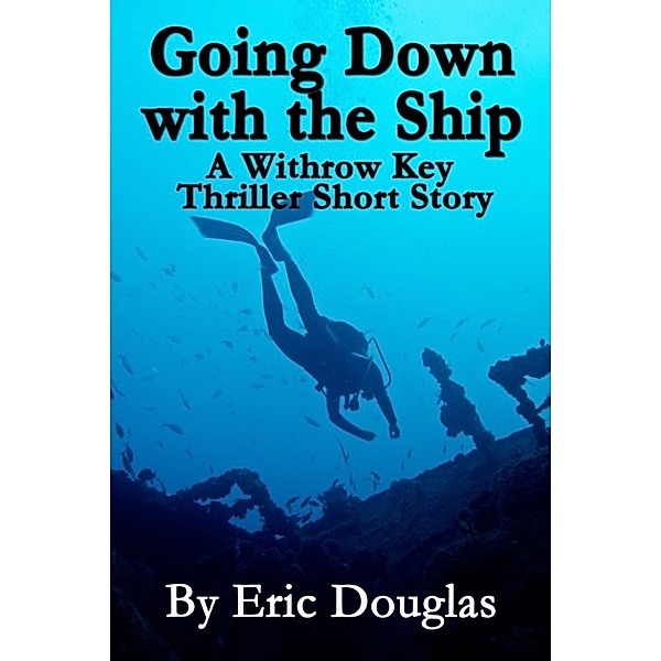 Withrow Key Thriller Short Stories: Going Down With the Ship, Eric Douglas