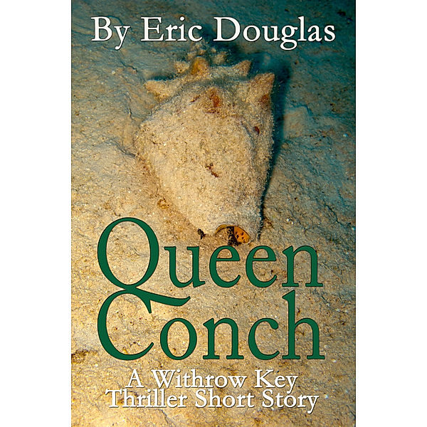 Withrow Key Thriller Short Stories: Queen Conch, Eric Douglas