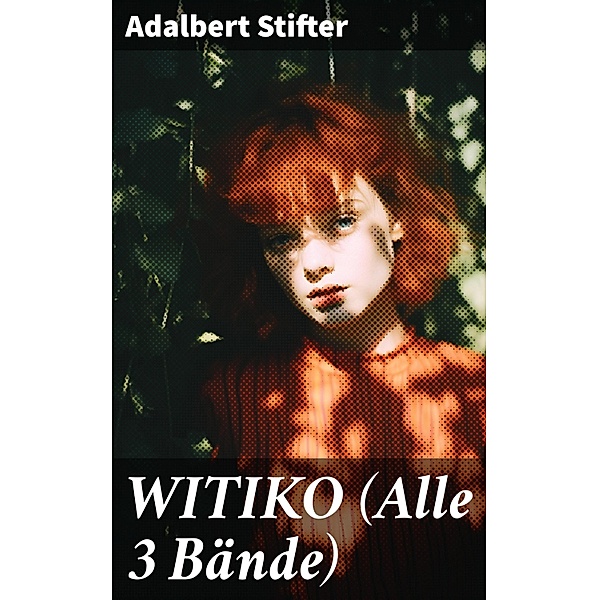WITIKO (Alle 3 Bände), Adalbert Stifter