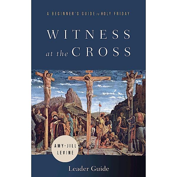 Witness at the Cross Leader Guide, Amy-Jill Levine